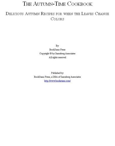 The Autumn-Time Cookbook: Delicious Autumn Recipes for when the Leaves Change Colors