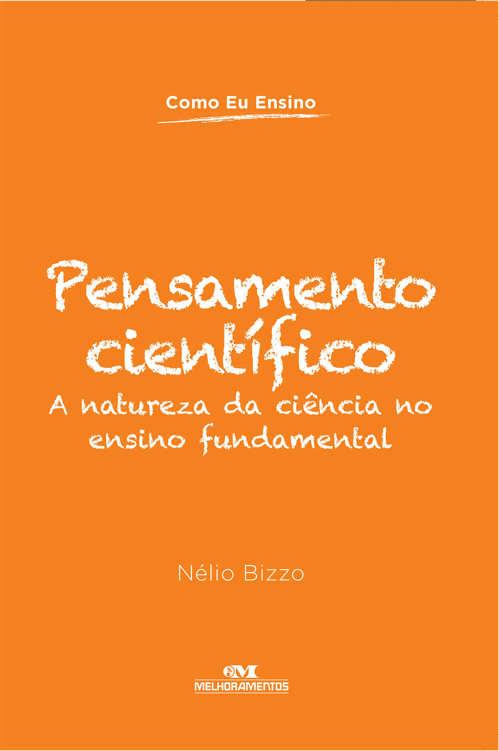 Pensamento Científico - A natureza da ciência no Ensino Fundamental