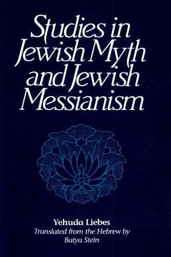 Studies in Jewish Myth and Jewish Messianism