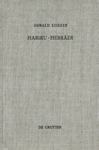 Habiru-Hebräer: Eine sozio-linguistische Studie über die Herkunft des Gentiliziums ˁibrî vom Appellativum ḫabiru