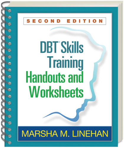 DBT® Skills Training Handouts and Worksheets, Second Edition