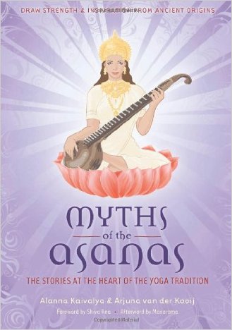 Myths of the Asanas: The Stories at the Heart of the Yoga Tradition