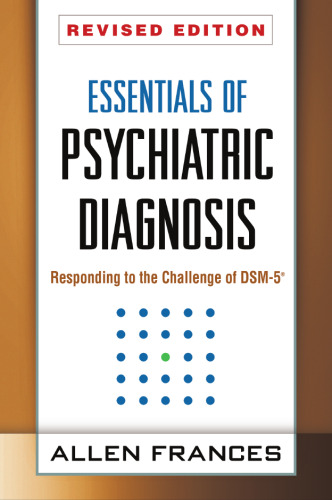 Essentials of Psychiatric Diagnosis, Revised Edition: Responding to the Challenge of DSM-5®