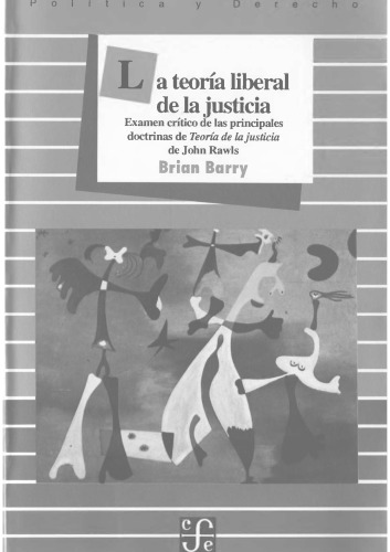 La Teoría Liberal de la Justicia: Examen Crítico de Las Principales Doctrinas de Teoría de la Justicia de John Rawls