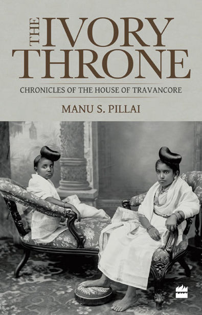 Ivory Throne: Chronicles of the House of Travancore