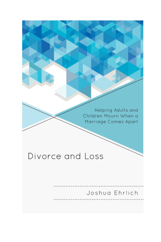 Divorce and Loss: Helping Adults and Children Mourn When a Marriage Comes Apart