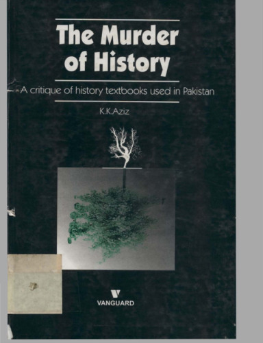 The Murder of History: A Critique of History Textbooks Used in Pakistan
