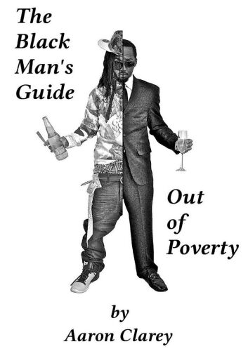 The Black Man’s Guide Out of Poverty: For Black Men Who Demand Better