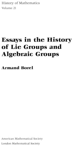 Essays in the History of Lie Groups and Algebraic Groups
