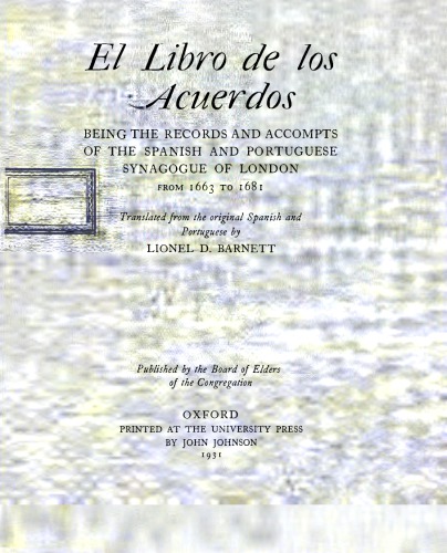 El Libro de los Acuerdos: Being the Records and Accompts of the Spanish and Portuguese Synagogue of London from 1663 to 1681
