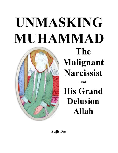 Unmasking Muhammad: The Malignant Narcissist and His Grand Delusion Allah