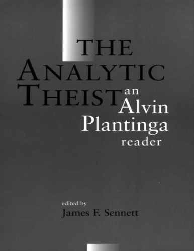 The Analytic Theist: An Alvin Plantinga Reader