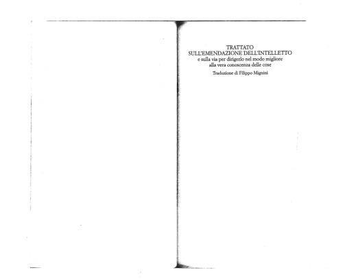 TRATTATO SULL’EMENDAZIONE DELL’INTELLETTO e sulla via per dirigerlo nel modo migliore alla vera conoscenza delle cose Traduzione di Filippo Mignini