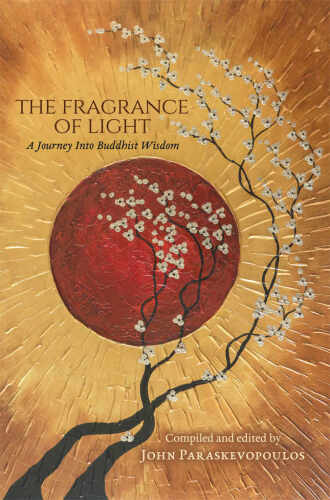 The Fragrance of Light: A Journey Into Buddhist Wisdom