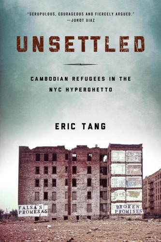 Unsettled : Cambodian refugees in the New York City hyperghetto