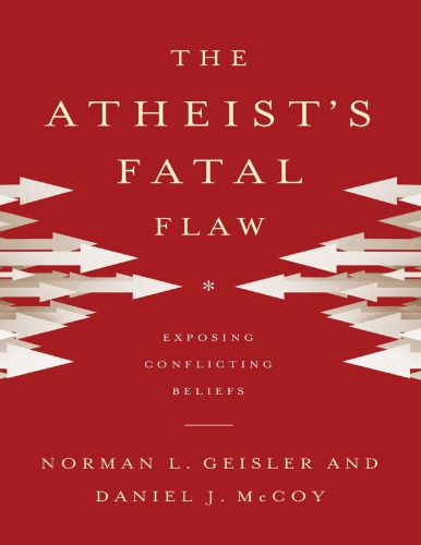 The Atheist’s Fatal Flaw  Exposing conflicting beliefs