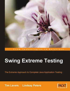 Swing Extreme Testing  The Extreme approach to complete Java application testing