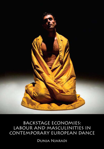 Backstage Economies: Labour and Masculinities in Contemporary European Dance