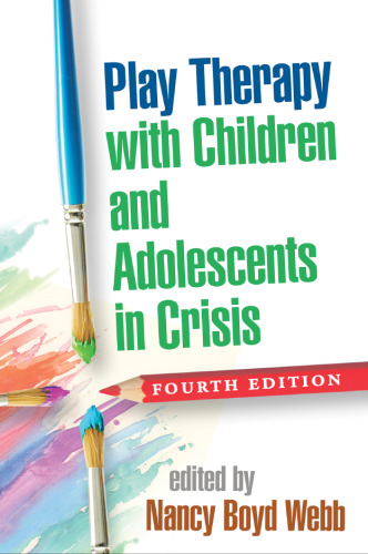 Play Therapy with Children and Adolescents in Crisis, Fourth Edition