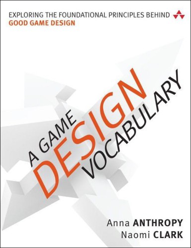 A Game Design Vocabulary: Exploring the Foundational Principles Behind Good Game Design