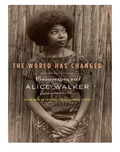 The World Has Changed: Conversations with Alice Walker