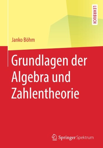 Grundlagen der Algebra und Zahlentheorie (Springer-Lehrbuch) (German Edition)