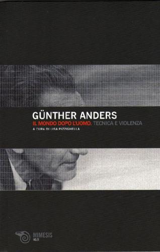 Il mondo dopo l'uomo. Tecnica e violenza
