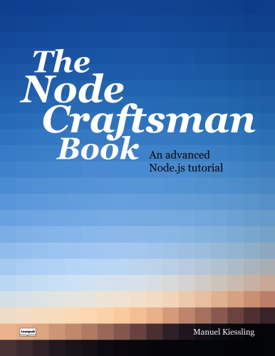 The node craftsman book : An advanced nodejs tutorial