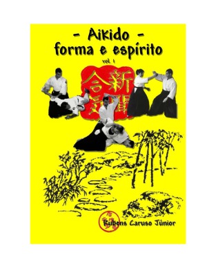 Aikido – Forma e Espírito. Vol. I