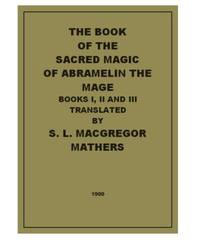 The Book of the Sacred Magic of Abramelin the Mage