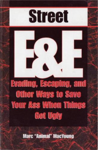 Street E & E  Evading, Escaping, And Other Ways To Save Your Ass When Things Get Ugly