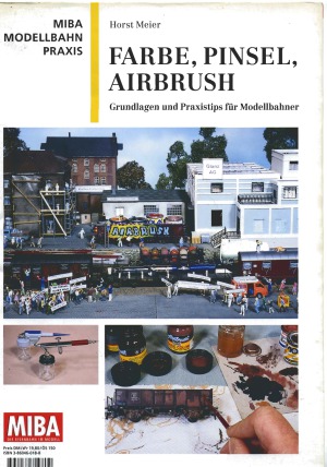 MIBA Modellbahn Praxis. Farbe, Pinsel, Airbrush