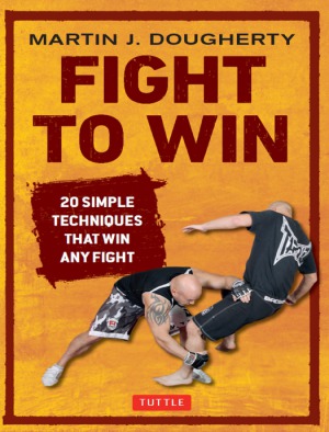 Fight to Win  20 Simple Techniques That Win Any Fight