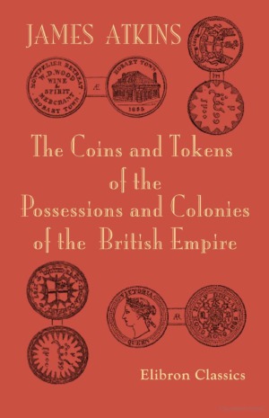 The coins and tokens of the possessions and colonies of the British Empire