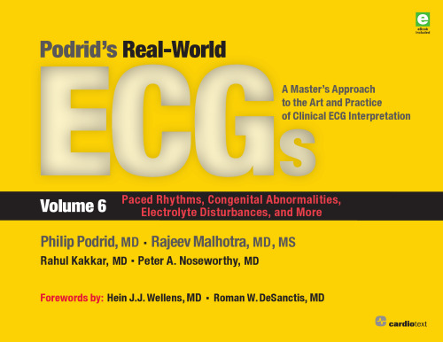 Podrid’s Real-World Ecgs, Volume 6: Paced Rhythms, Congenital Abnormalities, Electrolyte Disturbances, and More