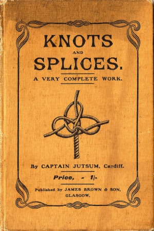 Knots and Splices  A Very Complete Work