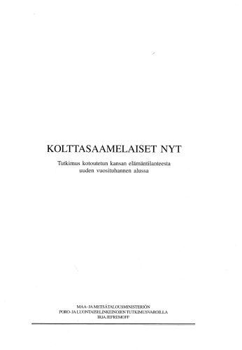 Kolttasaamelaiset nyt. Tutkimus kotoutetun kansan elämäntilanteesta uuden vuosituhannen alussa