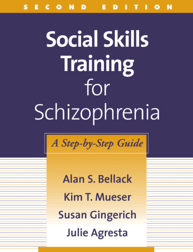 Social Skills Training for Schizophrenia, Second Edition: A Step-by-Step Guide