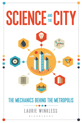 Science and the City: The Mechanics Behind the Metropolis