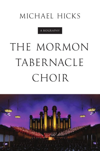 The Mormon Tabernacle Choir: A Biography