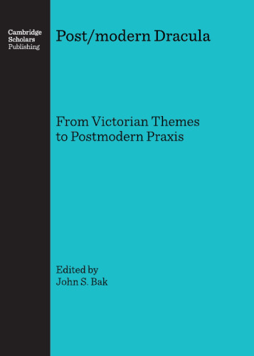Post/modern Dracula: From Victorian Themes to Postmodern Praxis