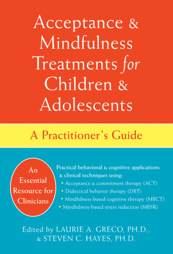 Acceptance and Mindfulness Treatments for Children and Adolescents: A Practitioner’s Guide