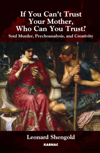 If You Can’t Trust Your Mother, Who Can You Trust?: Soul Murder, Psychoanalysis and Creativity