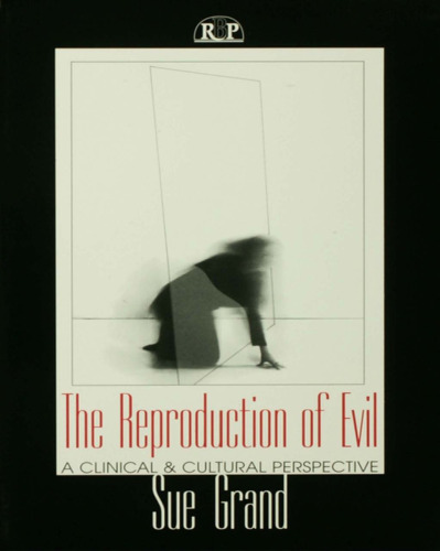 The Reproduction of Evil: A Clinical and Cultural Perspective
