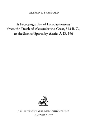 A prosopography of Lacedaemonians from the death of Alexander the Great, 323 BC to the sack of Sparta by Alaric, AD 396