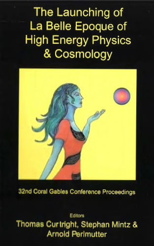 The Launching of La Belle Epoque of High Energy Physics and Cosmology (Kursunoglu festschrift)