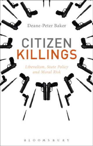 Citizen Killings Liberalism, State Policy and Moral Risk