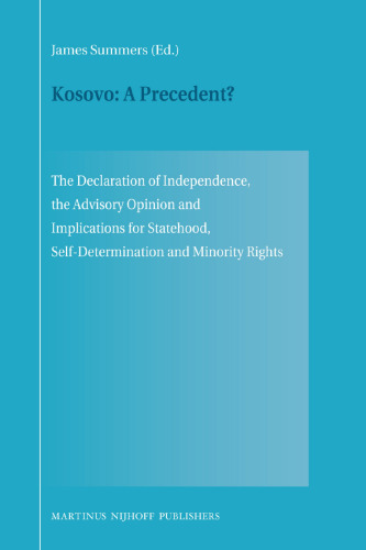 Kosovo: A Precedent? The Declaration of Independence, the Advisory Opinion and Implications for Statehood, Self-Determination and Minority Rights