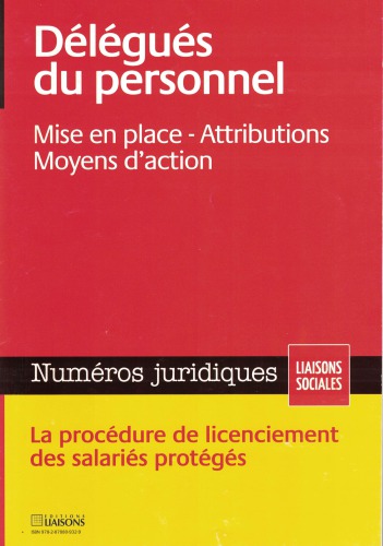 Délégués du personnel - Mise en place, attributions, moyens d’action - La procédure de licenciement des salariés protégés