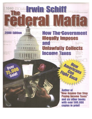 Federal Mafia  How It Illegally Imposes and Unlawfully Collects Income Taxes